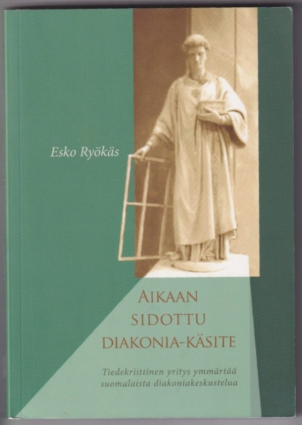 Esko Ryökäs: Aikaan sidottu diakonia-käsite