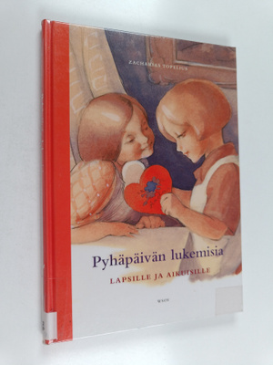 Zacharias Topelius : Pyhäpäivän lukemisia lapsille ja aik...