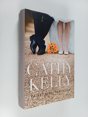Cathy Kelly : Kaikki alkoi Pariisissa