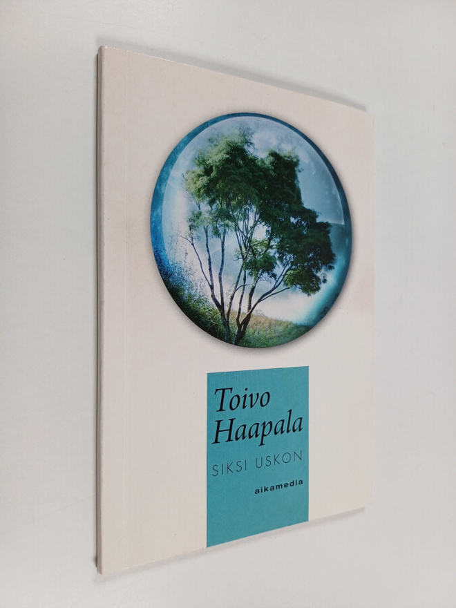Toivo Haapala : Siksi uskon