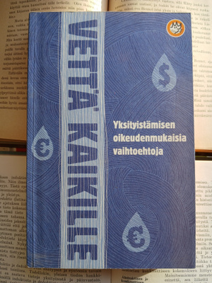 Vettä kaikille: yksityistämisen oikeudenmukaisia... (nid.)