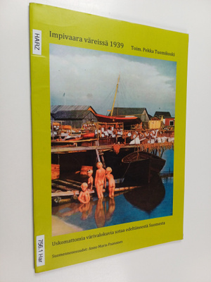 Hermann Harz : Impivaara väreissä 1939 : Uskomattomia vär...
