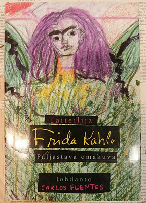Taiteilija Frida Kahlo: Paljastava omakuva (sid.)
