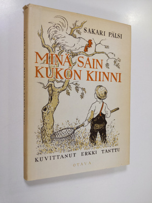 Sakari Pälsi : Minä sain kukon kiinni : valikoima jutelmi...