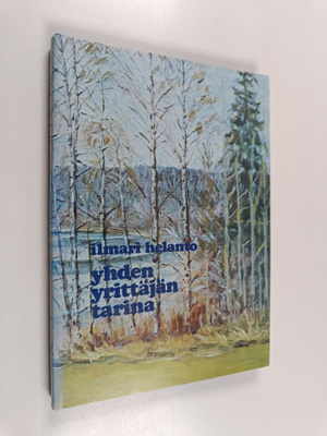 Ilmari Helanto : Yhden yrittäjän tarina (signeerattu, tek...