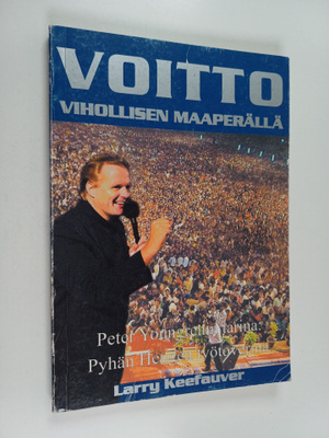 Larry Keefauver : Voitto vihollisen maaperällä : Peter Yo...