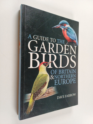 Dave Farrow : A Guide to the Garden Birds of Britain and ...