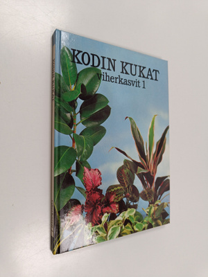Maja-Lisa Furusjö : Kodin kukat : Viherkasvit 1
