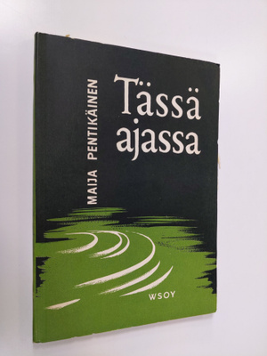 Maija Pentikäinen : Tässä ajassa : runoja