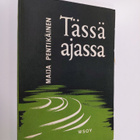 Maija Pentikäinen : Tässä ajassa : runoja - pikkukuva 1