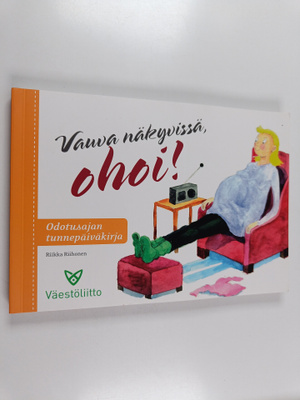 Riikka Riihonen : Vauva näkyvissä, ohoi! : Odotusajan tun...