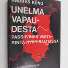 Andres Kung : Unelma vapaudesta : passiivinen vastarinta ... - pikkukuva 1