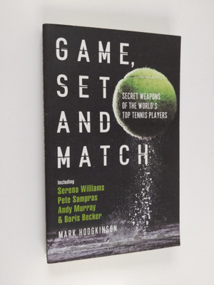 Mark Hodgkinson : Game, Set and Match - Secret Weapons of...