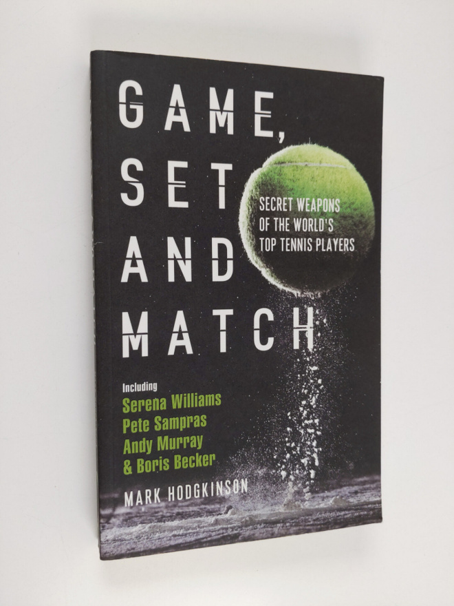 Mark Hodgkinson : Game, Set and Match - Secret Weapons of...