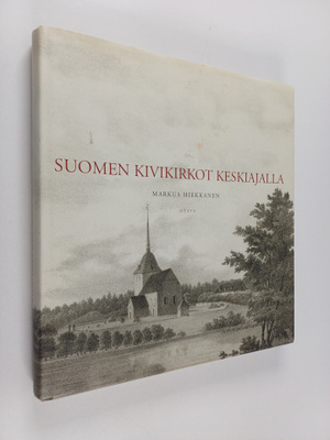 Markus Hiekkanen : Suomen kivikirkot keskiajalla