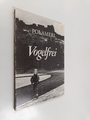 Veikko Polameri : Vogelfrei