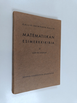 Niilo Kallio ym. : Matematiikan esimerkkikirja 2 : Lukiol...