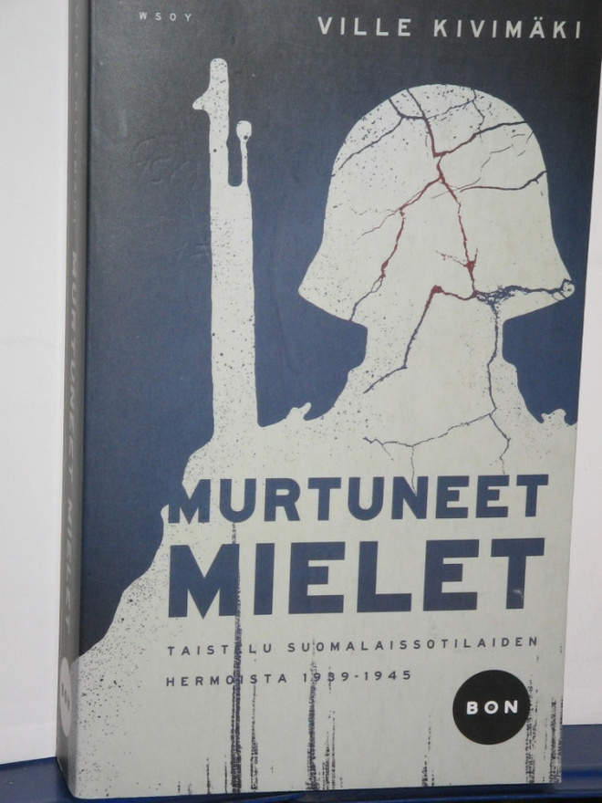 Ville Kivimäki : MURTUNEET MIELET  Taistelu suomalaissotilai