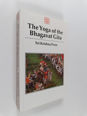 Sri Krishna Prem : The Yoga of the Bhagavat Gita