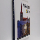 Ismo ym. Dunderberg : Aikojen taite : kirkko kolmannen vu... - pikkukuva 1