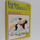 Marjut Laitinen ym. : Koulun musiikki 1-2 : musisoiden - pikkukuva 1