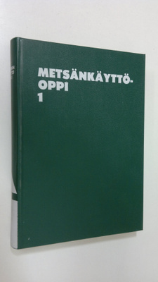 Jaakko (Toim.) Vöry : Metsänkäyttöoppi 1