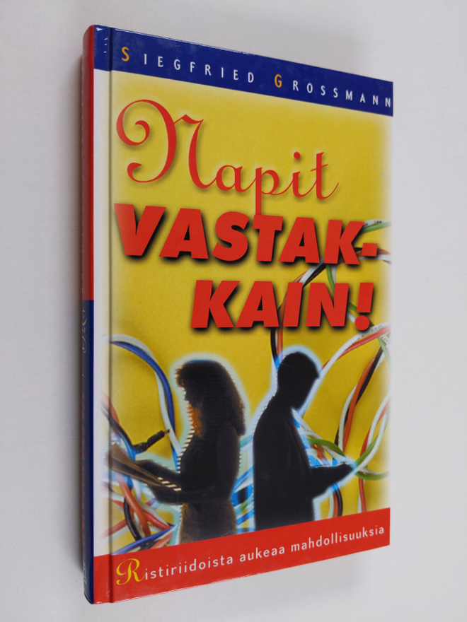 Siegfried Grossmann : Napit vastakkain : ristiriidoista a...