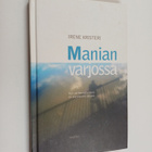 Irene Kristeri : Manian varjossa : kun perheenjäsenenä on... - pikkukuva 1