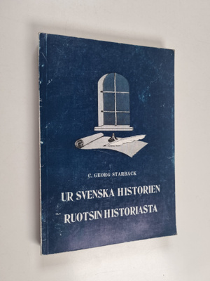 C. Georg Starbäck : Ur svenska historien Ruotsin historiasta