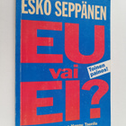 Esko Seppänen : EU vai ei (signeerattu, +lisälehdet) - pikkukuva 1