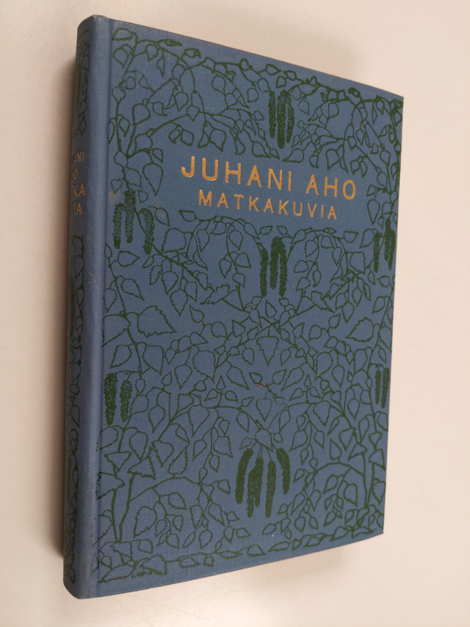 Juhani Aho : Matkakuvia : minkä mitäkin italiasta : minkä...