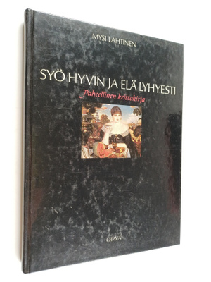 Mysi Lahtinen : Syö hyvin ja elä lyhyesti : paheellinen k...