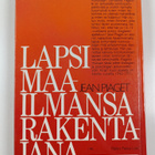 Jean Piaget : Lapsi maailmansa rakentajana : kuusi esseet... - pikkukuva 2