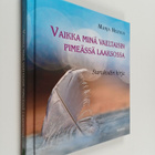 Marja Heltelä : Vaikka minä vaeltaisin pimeässä laaksossa... - pikkukuva 1