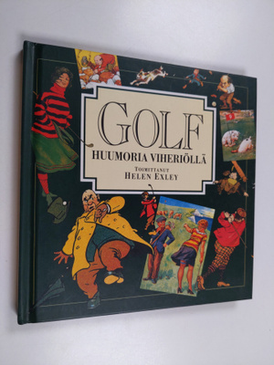 Helen (toim.) Exley : Golf : huumoria viheriöllä