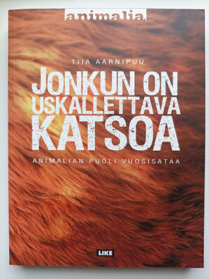Jonkun on uskallettava katsoa. Animalian puoli vuosisataa