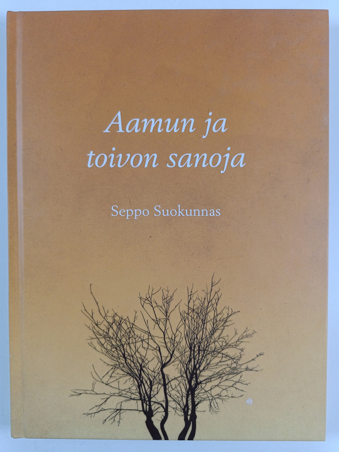 Seppo Suokunnas : Aamun ja toivon sanoja