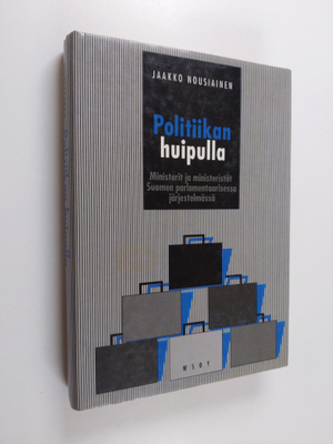 Jaakko Nousiainen : Politiikan huipulla : ministerit ja m...