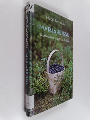Matti Sihvonen : Marjareissu : kertomuksia muistelun tueksi