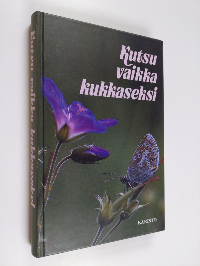 Pirjo-Riitta (toim.) Syrjänen : Kutsu vaikka kukkaseksi :...