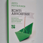 Arto Pietikäinen : Kohti arvoistasi : suuntaa mielekkäisi... - pikkukuva 1
