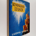 Ludvig Bauer : Kuninkaan etsintä - pikkukuva 1