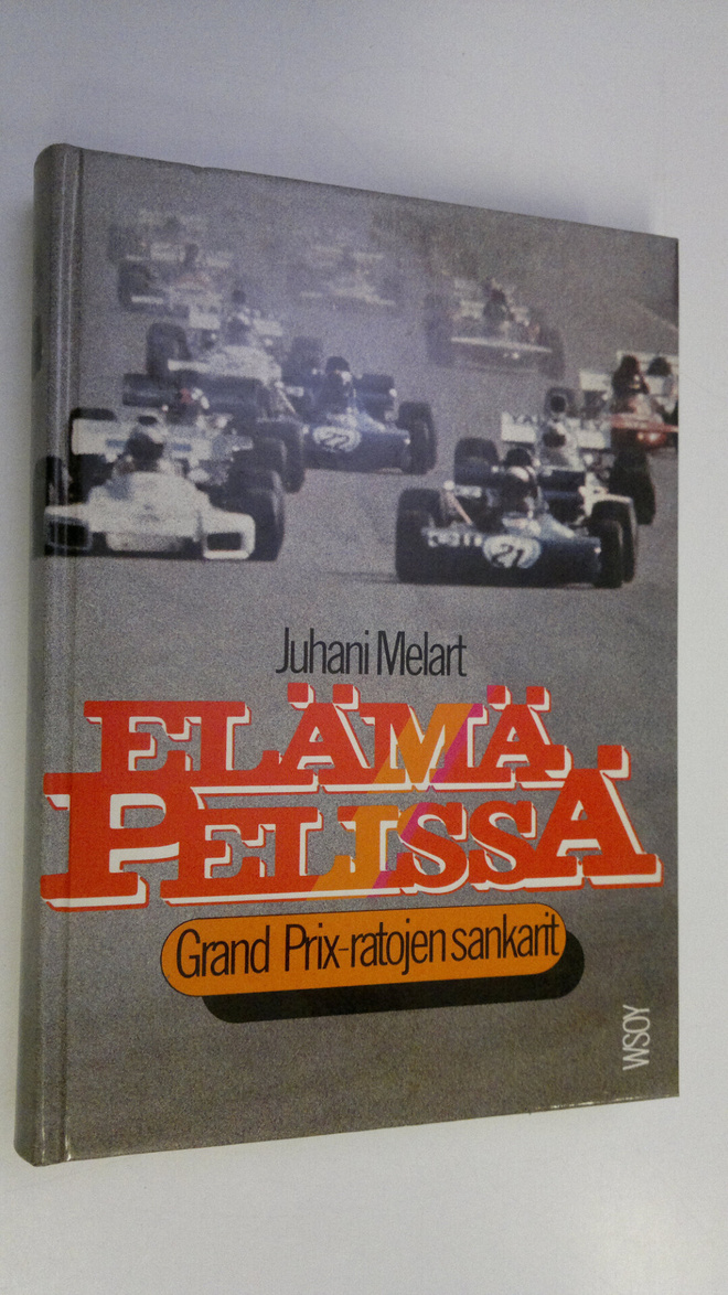 Juhani Melart : Elämä pelissä : Grand Prix -ratojen sankarit