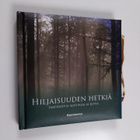 Hiljaisuuden hetkiä : inspiroivia ajatuksia ja kuvia - pikkukuva 1