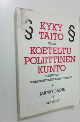 Jarmo Laine : Kyky, taito vaiko koeteltu poliittinen kunt...