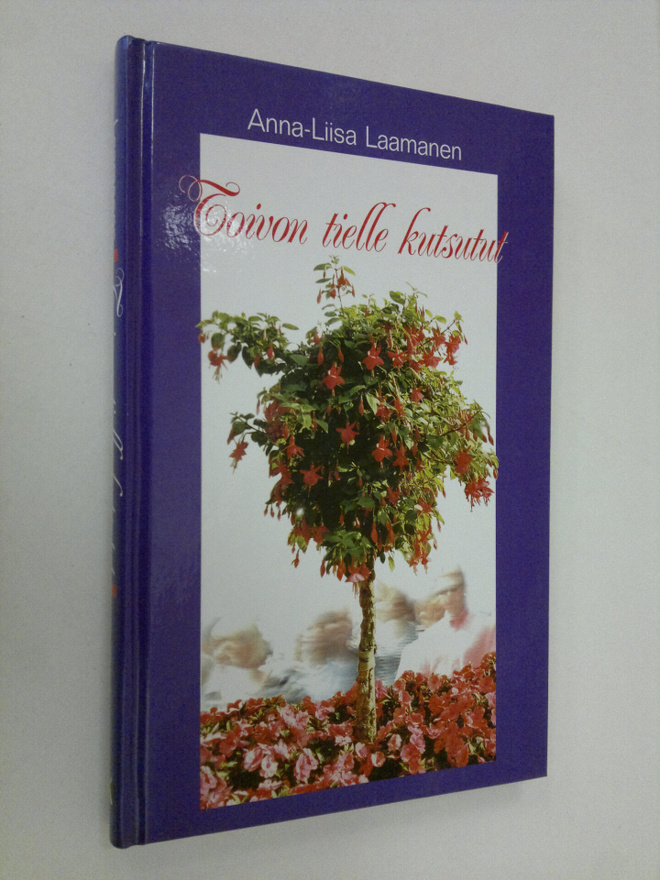 Anna-Liisa Laamanen : Toivon tielle kutsutut