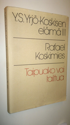 Yrjö Sakari Yrjö-Koskinen : Y S Yrjö-Koskisen elämä 3, Ta...