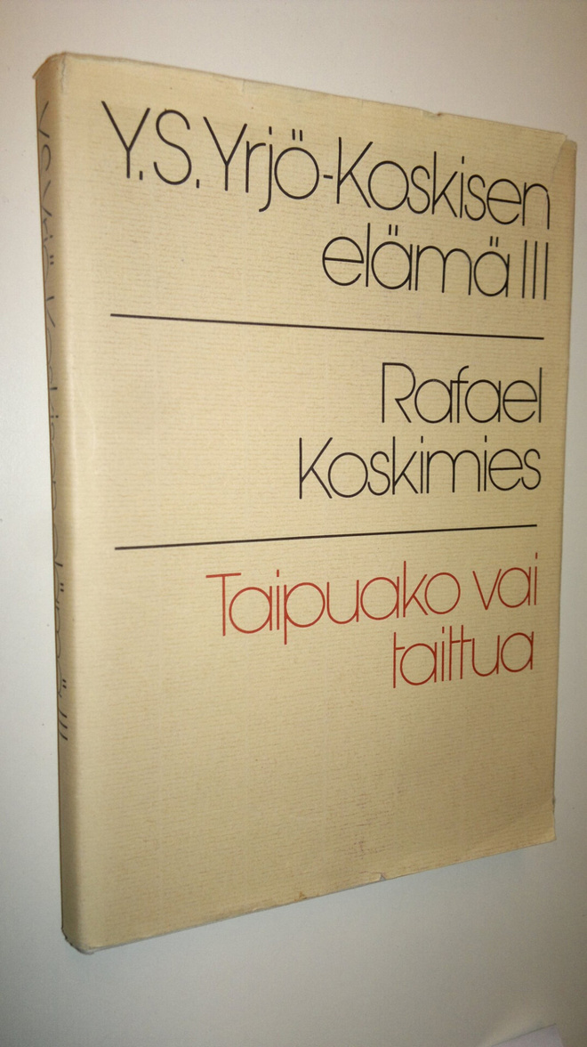 Yrjö Sakari Yrjö-Koskinen : Y S Yrjö-Koskisen elämä 3, Ta...