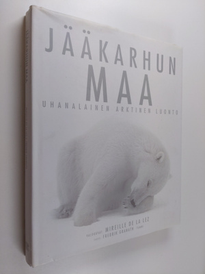 Mireille De la Lez : Jääkarhun maa : uhanalainen arktinen...