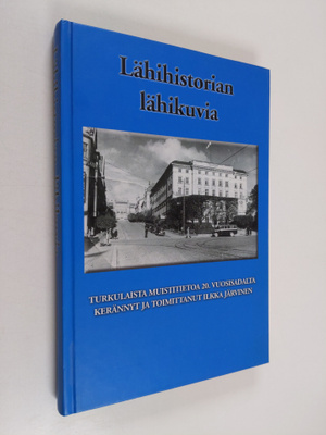 Ilkka Järvinen : Lähihistorian lähikuvia : turkulaista mu...